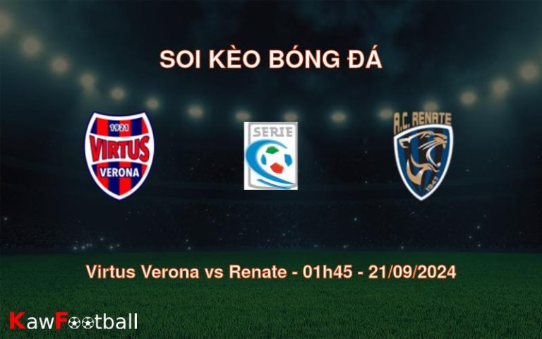 Soi kèo Virtus Verona vs Renate 01h45 21/09/2024