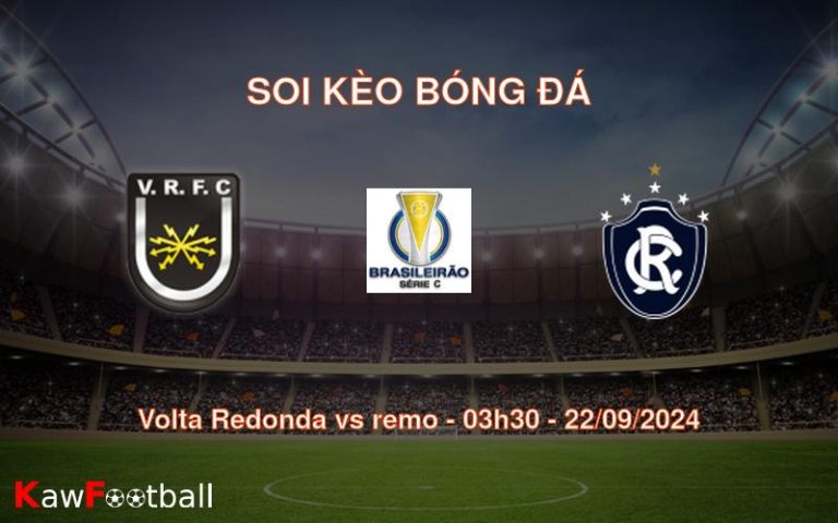 Soi kèo Volta Redonda vs remo 03h30 22/09/2024