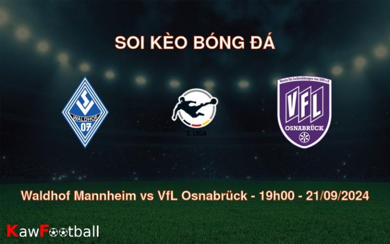 Soi kèo Waldhof Mannheim vs VfL Osnabrück 19h00 21/09/2024