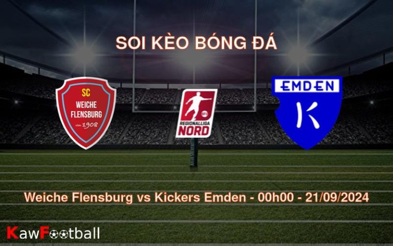 Soi kèo Weiche Flensburg vs Kickers Emden 00h00 21/09/2024