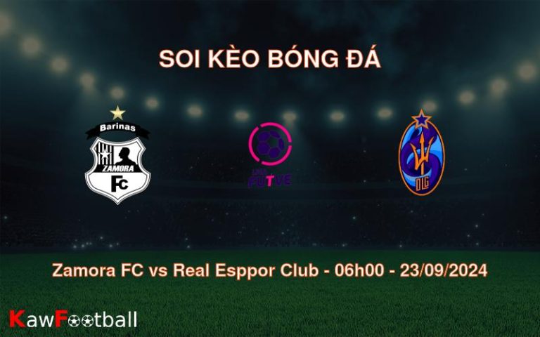 Soi kèo Zamora FC vs Real Esppor Club 06h00 23/09/2024